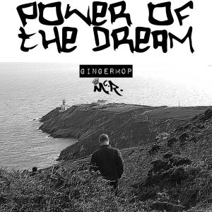 Listen to Power of the Dream(feat. MCR Beatz)[P.O.T.D.] song with lyrics from Gingermop