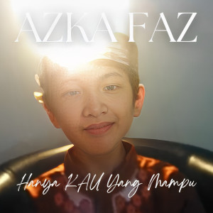 收聽Azka Faz的Hanya Kau Yang Mampu歌詞歌曲
