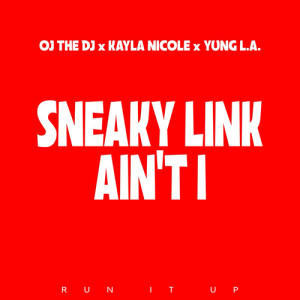 Listen to Sneaky Link Ain't I (Explicit) song with lyrics from OJ The DJ