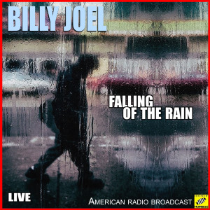 Billy Joel的專輯Falling Of The Rain (Live)
