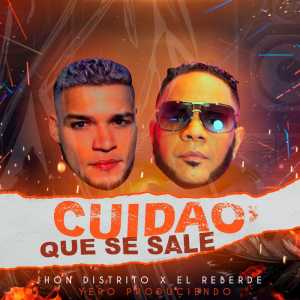 Listen to Cuidao si se sale (Explicit) song with lyrics from Jhon Distrito