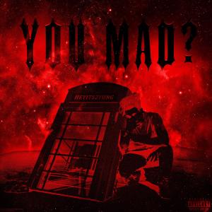 ดาวน์โหลดและฟังเพลง You Mad? (Explicit) พร้อมเนื้อเพลงจาก Heyits2Yung