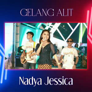 Dengarkan lagu GELANG ALIT nyanyian Nadya Jessica dengan lirik