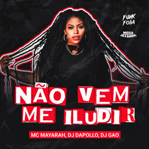 Album Não Vem Me Iludir (Explicit) oleh Mc Mayarah