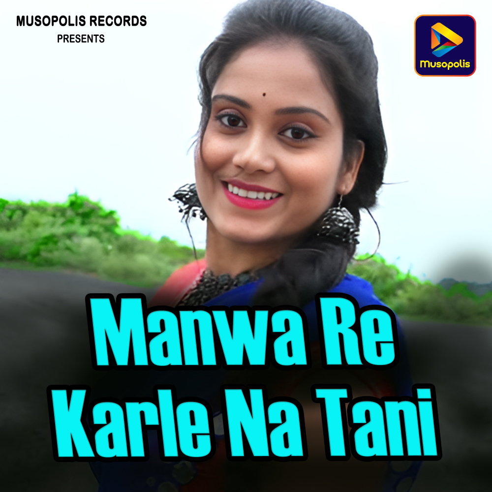 Manwa Re Karle Na Tani