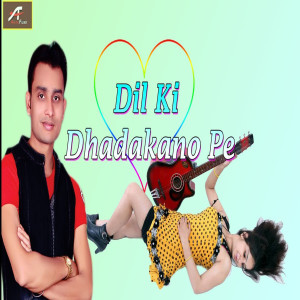 Listen to Dil Ki Dhadkano Pe song with lyrics from Mahendra Pandey