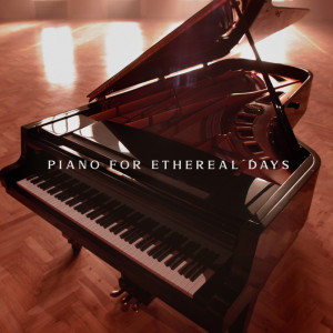 Album Piano for Ethereal Days (Soothe Your Tired Mind and Soul, Music for Calmness and Anxiety Relief, Everything Will Be Okay) oleh Good Morning Jazz Academy