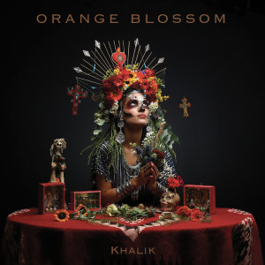 Listen to KHALIK song with lyrics from Orange Blossom