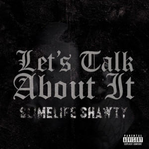 Slimelife Shawty的專輯Let's Talk About It (Explicit)