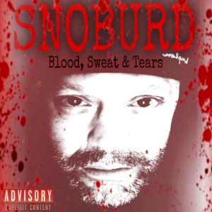 SNOBURD的專輯BLOOD, SWEAT & TEARS (Explicit)