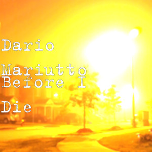 Dengarkan Before I Die (Explicit) lagu dari Dario Mariutto dengan lirik