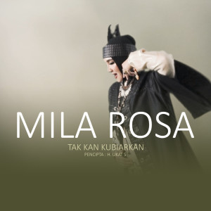 收聽MILA ROSA的TAK KAN KUBIARKAN歌詞歌曲