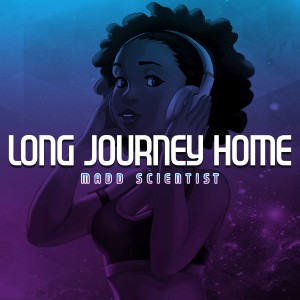 อัลบัม Long Journey Home ศิลปิน Madd Scientist