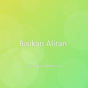 Dengarkan Bisikan Aliran lagu dari Aaron Jones dengan lirik