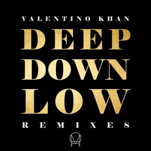 Listen to Deep Down Low (Getter Remix) song with lyrics from Valentino Kahn