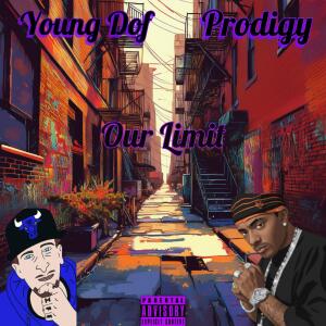 Young Dof的專輯Our Limit (feat. Prodigy) [Explicit]