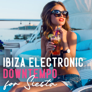 Album Ibiza Electronic Downtempo for Siesta (Sunset Deep Chillout Vibe for Relaxation) from Chill Music Universe