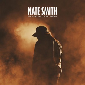 Nate Smith的專輯Fix What You Didn't Break