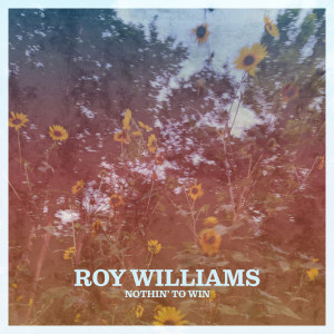 อัลบัม Nothin' to Win ศิลปิน Roy Williams