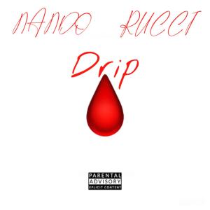 Listen to Drip (feat. Rucci) (Explicit) song with lyrics from Prod.Nando