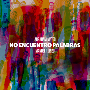 ดาวน์โหลดและฟังเพลง No Encuentro Palabras พร้อมเนื้อเพลงจาก Abraham Mateo