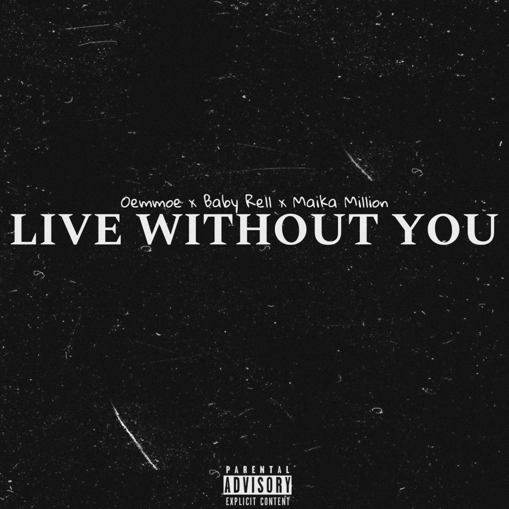 Live Without You (feat. Baby Rell & Maika Million) (Explicit)