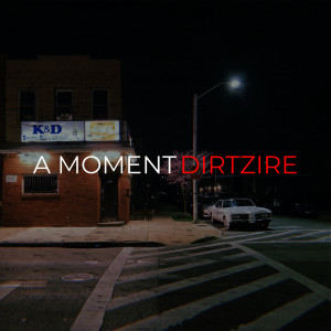 Dirtzire的专辑A Moment (Explicit)