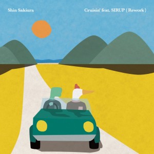 Dengarkan lagu Cruisin' (Rework) (feat. SIRUP) nyanyian Shin Sakiura dengan lirik