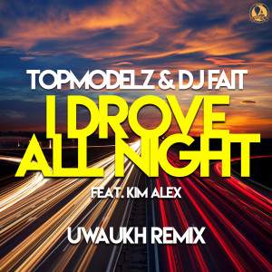 Album I Drove All Night (Uwaukh Remix) from Topmodelz