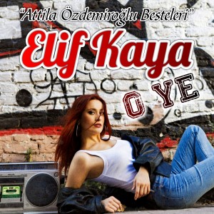 ดาวน์โหลดและฟังเพลง O Ye พร้อมเนื้อเพลงจาก Elif Kaya