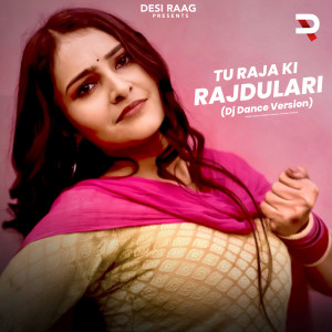 Album Tu Raja Ki Rajdulari (Dj Dance Version) from Lokesh Gurjar