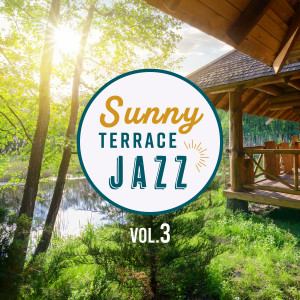 Album Sunny Terrace Jazz, Vol. 3 oleh Café Lounge Resort