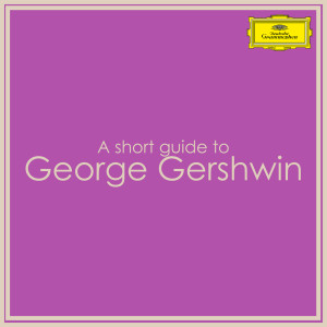 George Gershwin的專輯A short guide to George Gershwin