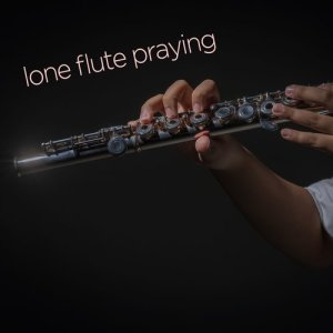 อัลบัม Lone Flute Praying ศิลปิน Kundalini: Yoga, Meditation, Relaxation