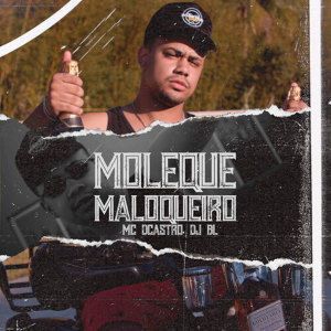 收听MC Dcastro的Moleque Maloqueiro (Explicit)歌词歌曲