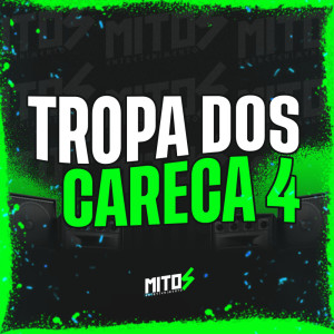 ดาวน์โหลดและฟังเพลง Tropa Dos Careca 4 (Explicit) พร้อมเนื้อเพลงจาก DJ THEUZZ 011