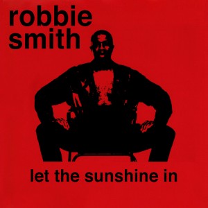 Listen to Let the Sunshine In song with lyrics from Robbie Smith