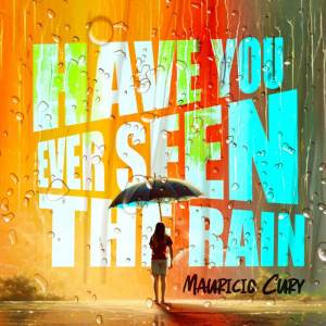 ดาวน์โหลดและฟังเพลง Have You Ever Seen The Rain (Remix) พร้อมเนื้อเพลงจาก Mauricio Cury