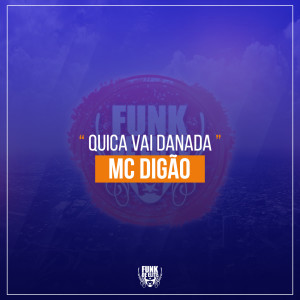 收聽MC Digao的Quica Vai Danada歌詞歌曲