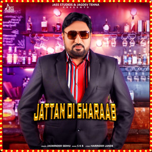 Listen to Jattan Di Sharaab song with lyrics from Jaswinder Sidhu
