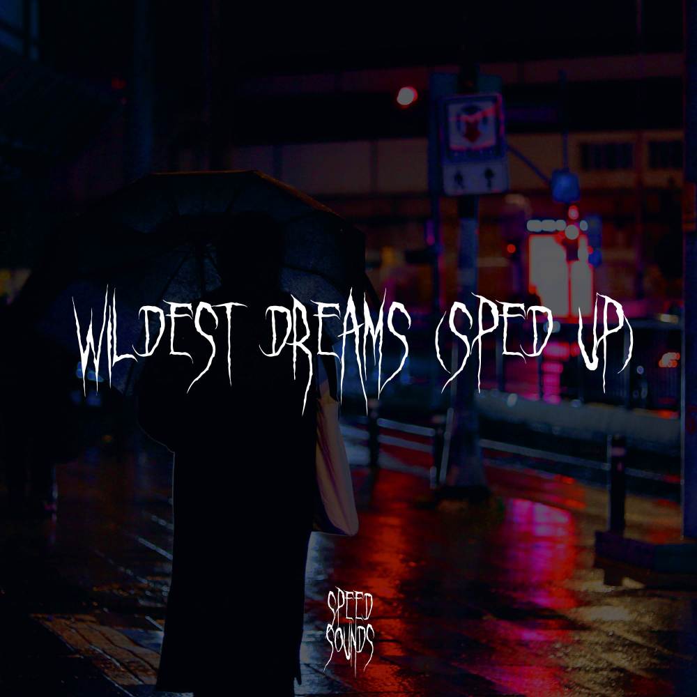 Wildest Dreams (Sped Up)