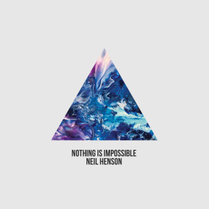 收聽Neil Henson的Nothing Is Impossible歌詞歌曲