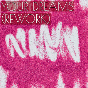 Andy Blakk的专辑Your Dreams (Rework)