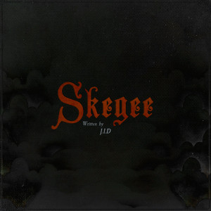 ดาวน์โหลดและฟังเพลง Skegee (Clean) พร้อมเนื้อเพลงจาก J.I.D