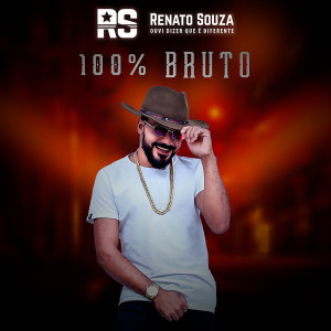 收聽Renato Souza的100% Bruto歌詞歌曲