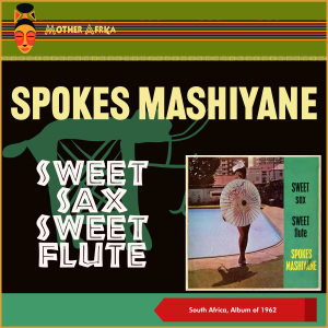 อัลบัม Sweet Sax - Sweet Flute (South Africa, Album of 1962) ศิลปิน Spokes Mashiyane