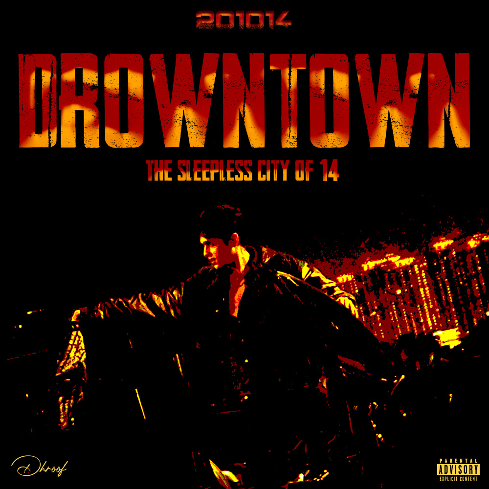 DROWNTOWN: The Sleepless City of 14 (Explicit)
