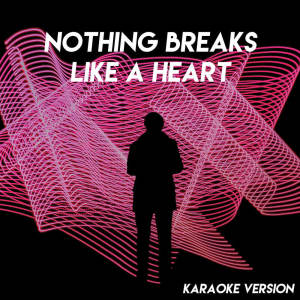 ดาวน์โหลดและฟังเพลง Nothing Breaks Like a Heart (Karaoke Version) พร้อมเนื้อเพลงจาก Urban Sound Collective