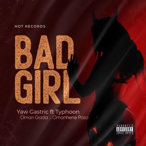 Yaw Gastric的專輯Bad Girl (Explicit)