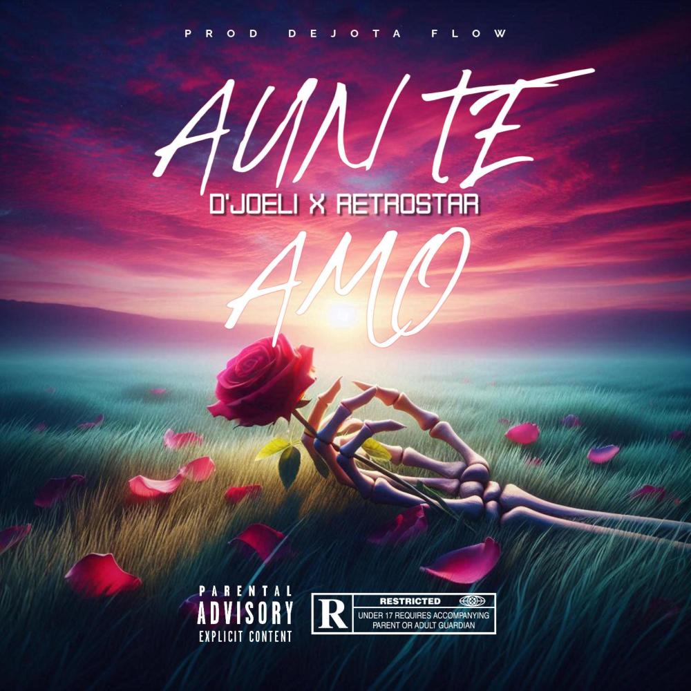 AUN TE AMO (feat. DAVID JOELI & RETROSTAR) (Explicit)